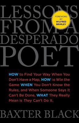 Lessons from a Desperado Poet: How to Find Your Way When You Don&#039;t Have a...