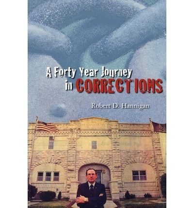 A forty year journey in corrections by robert hannigan