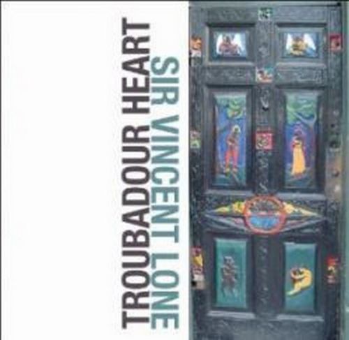 Sir vincent lone - troubadour heart (new cd)