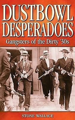 Dustbowl Desperados: Gangsters of the Dirty 30s (Legends)