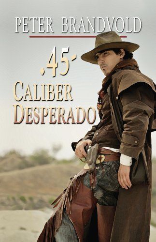 New .45 caliber desperado (wheeler western) by peter brandvold
