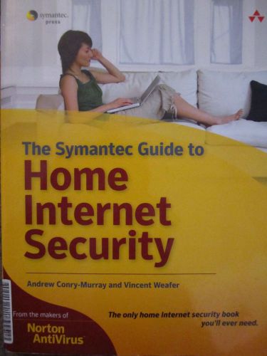 The Symantec Guide to Home Internet Security by Vincent Weafer and Andrew...