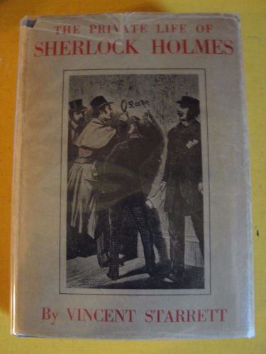 Vincent Starrett PRIVATE LIFE OF SHERLOCK HOLMES 1st in Jacket