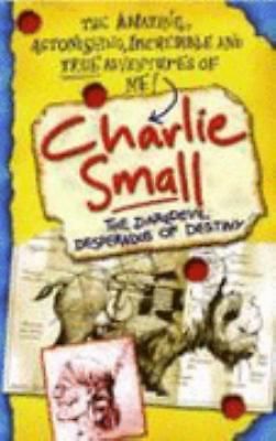 Charlie Small #4 - The Daredevil Desperados of Destiny